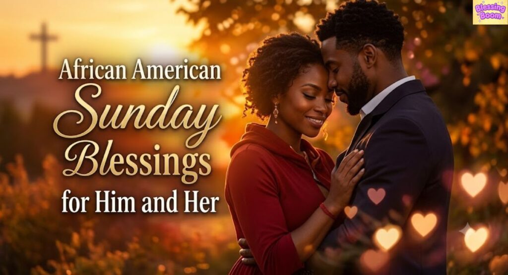African American Sunday Blessings for Him and Her