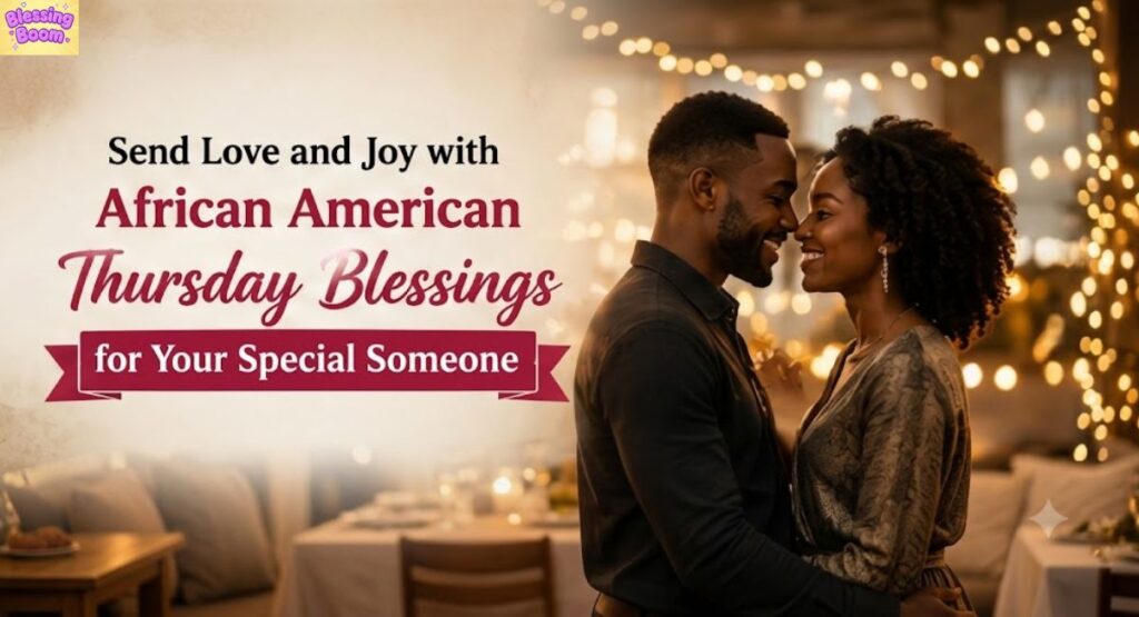 Send Love and Joy with African American Thursday Blessings for Your Special Someone